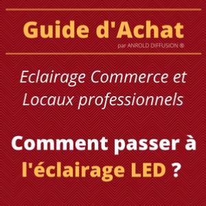Guide d'Achat : Eclairage LED Professionnel pour Commerce